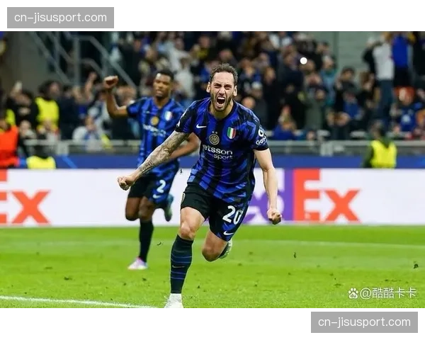 国米公布欧冠次回合大名单，恰尔汗奥卢伤愈回归